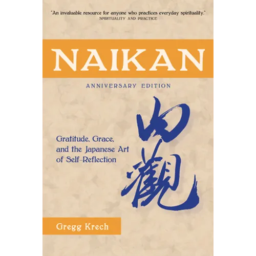 Naikan: Gratitude, Grace, and the Japanese Art of Self-Reflection, Anniversary Edition - Paperback