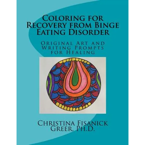 Coloring for Recovery from Bing Eating Disorder: Original Art and Writing Prompts for Healing - Paperback