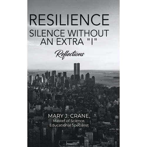 Resilience - Silence Without an Extra "I": Reflections - Hardcover