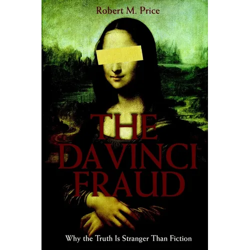 The Da Vinci Fraud: Why the Truth Is Stranger Than Fiction - Paperback