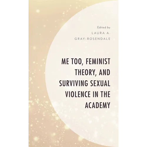 Me Too, Feminist Theory, and Surviving Sexual Violence in the Academy - Paperback