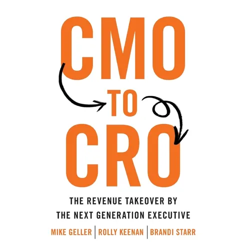 CMO to CRO: The Revenue Takeover by the Next Generation Executive - Hardcover