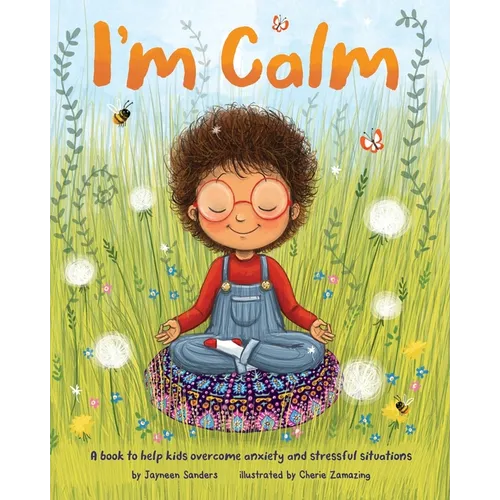 I'm Calm: A book to help kids overcome anxiety and stressful situations - Paperback