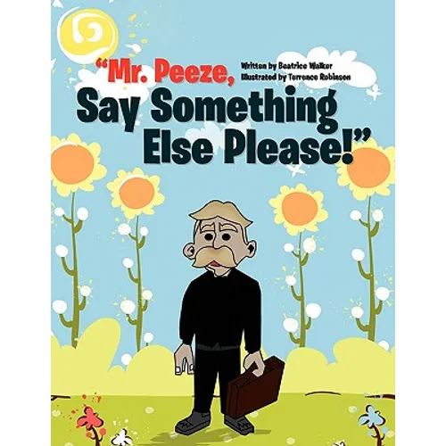 Mr. Peeze, Say Something Else Please! - Paperback