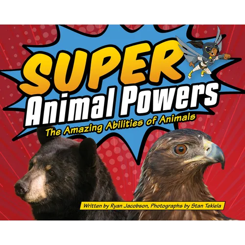 Super Animal Powers: The Amazing Abilities of Animals - Hardcover