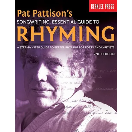 Pat Pattison's Songwriting: Essential Guide to Rhyming: A Step-By-Step Guide to Better Rhyming for Poets and Lyricists - Paperback