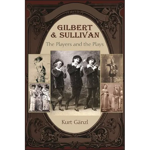 Gilbert and Sullivan: The Players and the Plays - Paperback