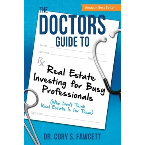The Doctors Guide to Real Estate Investing for Busy Professionals - Paperback