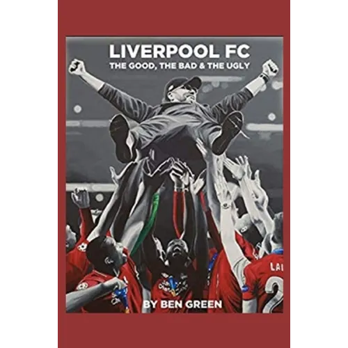 Liverpool F.C. The Good, The Bad & The Ugly - Paperback
