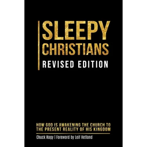 Sleepy Christians: How God Is Awakening The Church To The Present Reality Of His Kingdom - Paperback