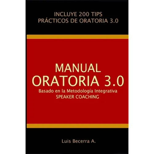 Manual Oratoria 3.0: Basado en la Metodología Integrativa Speaker Coaching - Paperback