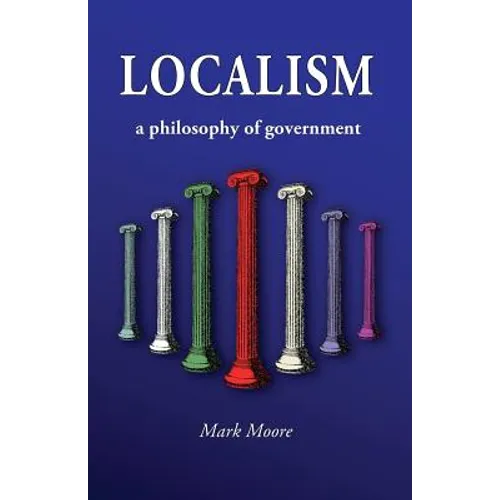 Localism: A Philosophy of Government - Paperback