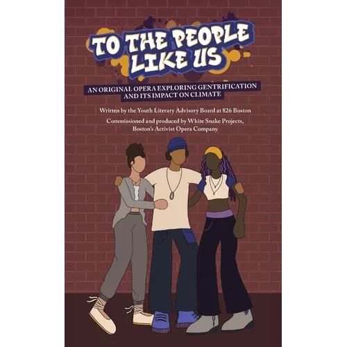 To the People Like Us: An original opera exploring gentrification and its impact on climate - Paperback