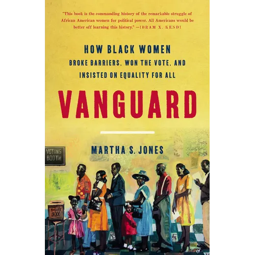 Vanguard: How Black Women Broke Barriers, Won the Vote, and Insisted on Equality for All - Hardcover