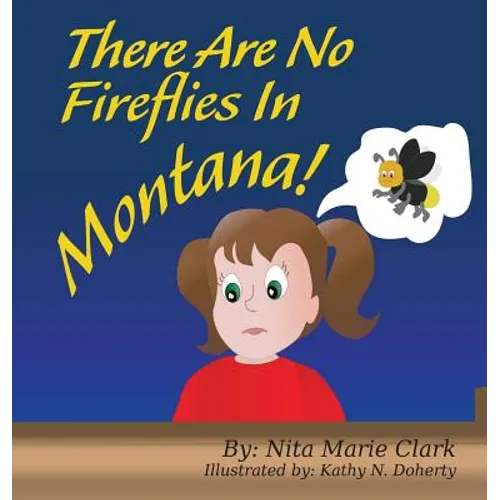 There Are No Fireflies In Montana! - Hardcover