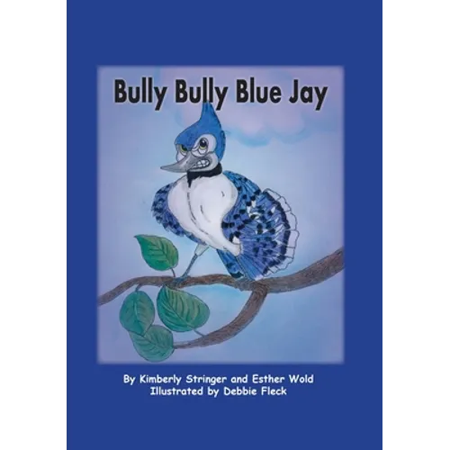 Bully Bully Blue Jay - Hardcover