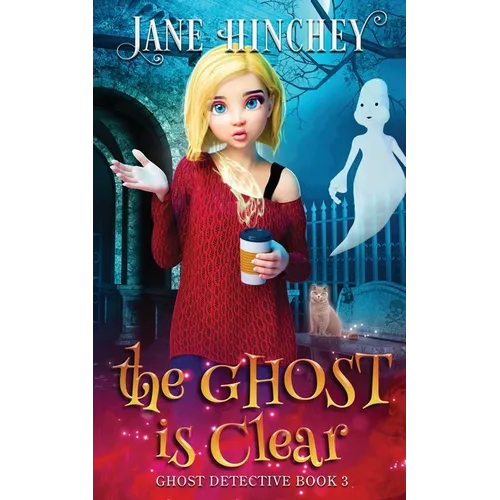 The Ghost is Clear: A Ghost Detective Paranormal Cozy Mystery #3 - Paperback