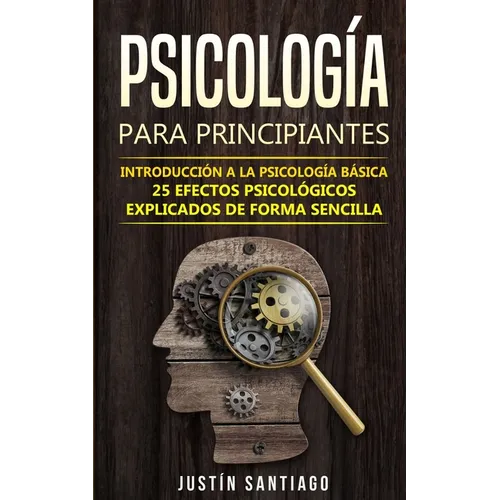 Psicología para principiantes: Introducción a la psicología básica - 25 efectos psicológicos explicados de forma sencilla - Paperback