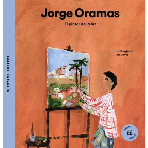 Jorge Oramas: El Pintor de la Luz / The Painter of the Light - Hardcover