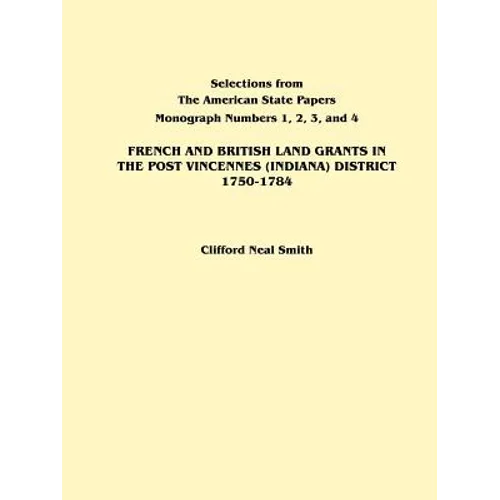 French and British Land Grants in the Post Vincennes (Indiana) District, 1750-1784 - Paperback