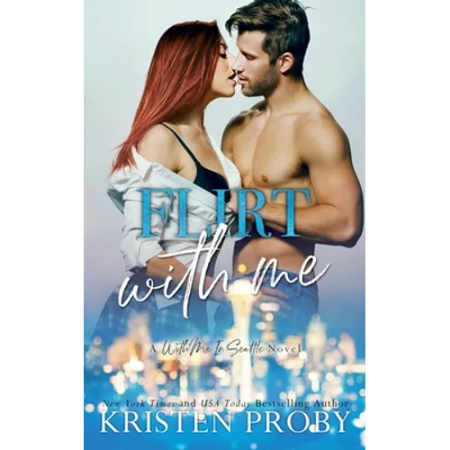 Flirt With Me: A With Me In Seattle Novel - Paperback