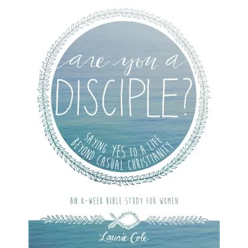 Are You a Disciple?: Saying YES to a Life Beyond Casual Christianity - Paperback