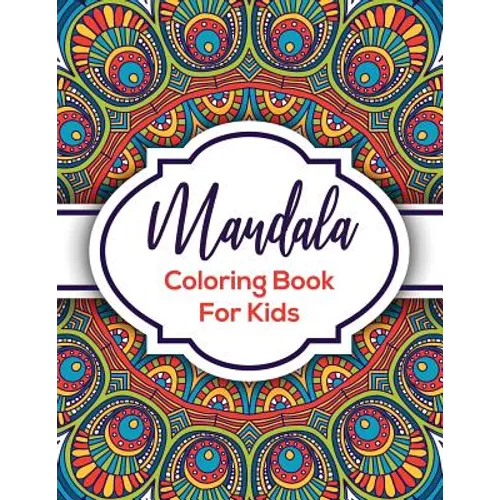 Mandala Coloring Book For Kids: Beautiful Mandalas For Creative Children - Paperback