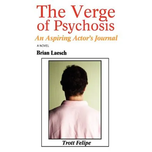 The Verge of Psychosis: An Aspiring Actor's Journal - Paperback