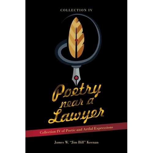 Poetry near a Lawyer: Collection IV of Poetic and Artful Expressions - Paperback