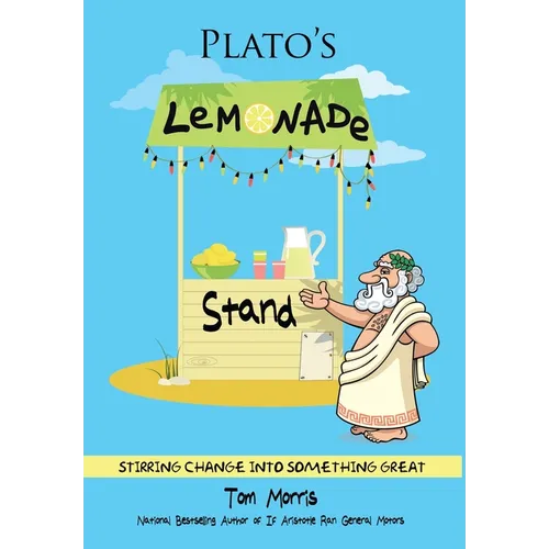 Plato's Lemonade Stand: Stirring Change into Something Great - Hardcover