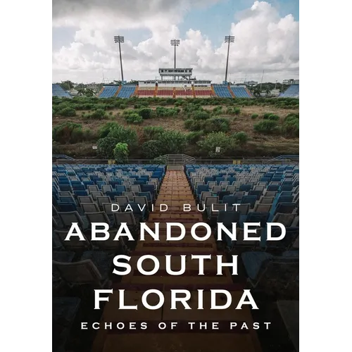 Abandoned South Florida: Echoes of the Past - Paperback