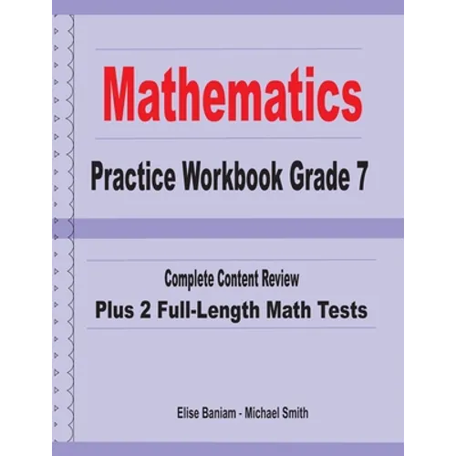 Mathematics Practice Workbook Grade 7: Complete Content Review Plus 2 Full-length Math Tests - Paperback