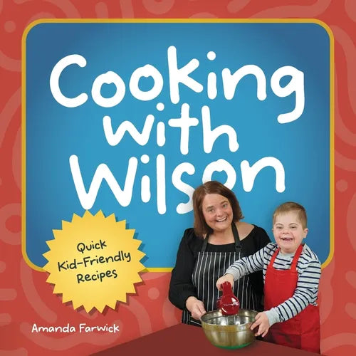 Cooking With Wilson: Quick Kid-Friendly Recipes - Paperback