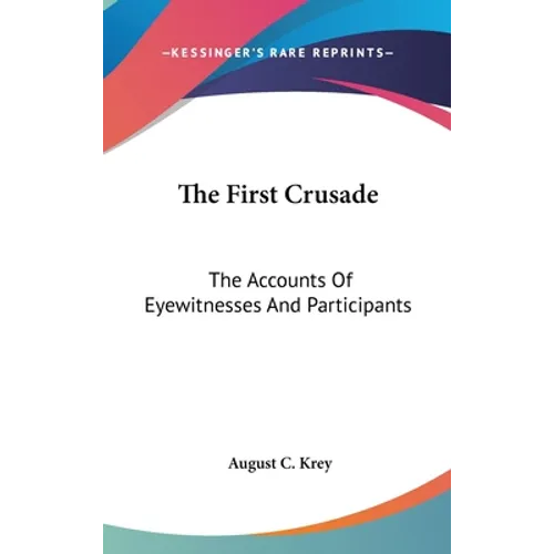 The First Crusade: The Accounts Of Eyewitnesses And Participants - Hardcover
