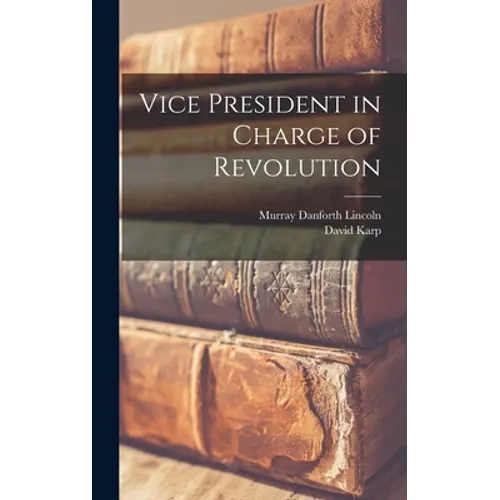 Vice President in Charge of Revolution - Hardcover