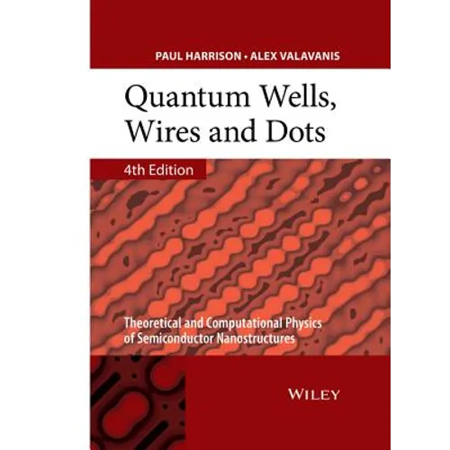 Quantum Wells, Wires and Dots: Theoretical and Computational Physics of Semiconductor Nanostructures - Hardcover