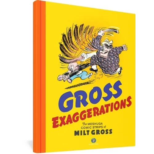 Gross Exaggerations: The Meshuga Comic Strips of Milt Gross - Hardcover