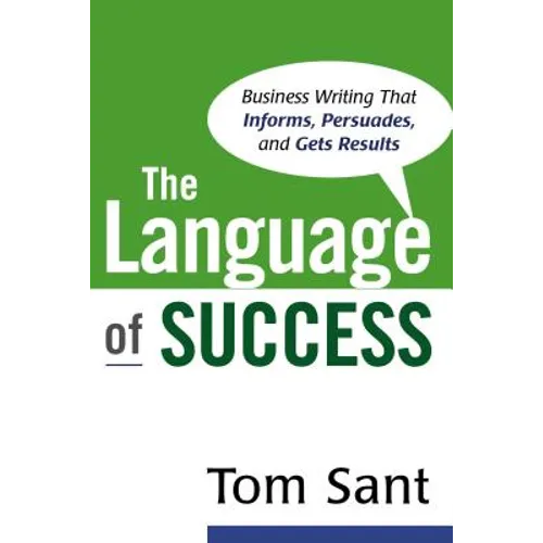 The Language of Success: Business Writing That Informs, Persuades, and Gets Results - Paperback