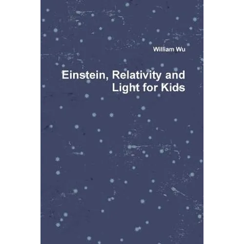 Einstein, Relativity and Light for Kids - Paperback