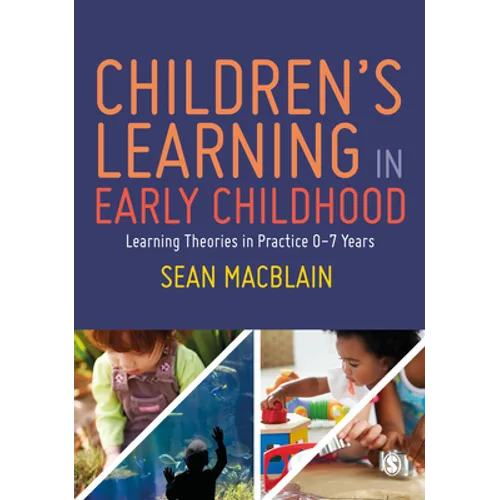 Children's Learning in Early Childhood: Learning Theories in Practice 0-7 Years - Paperback