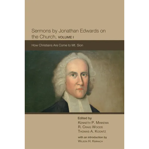 Sermons by Jonathan Edwards on the Church, Volume 1: How Christians Are Come to Mt. Sion - Paperback