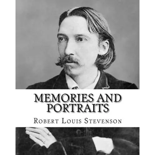 Memories and portraits By: Robert Louis Stevenson: Memories and Portraits is a collection of essays by Robert Louis Stevenson, first published in 1887 - Paperback