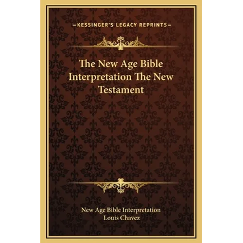 The New Age Bible Interpretation The New Testament - Hardcover
