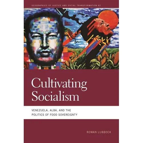 Cultivating Socialism: Venezuela, Alba, and the Politics of Food Sovereignty - Paperback