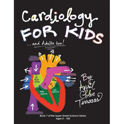 Cardiology for Kids ...and Adults Too! - Paperback