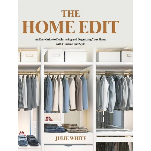 The Home Edit: An Easy Guide to Decluttering and Organizing Your Home with Function and Style - Hardcover