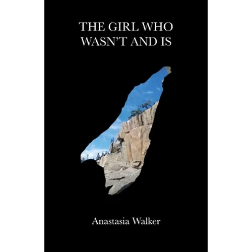 The Girl Who Wasn't and Is - Paperback