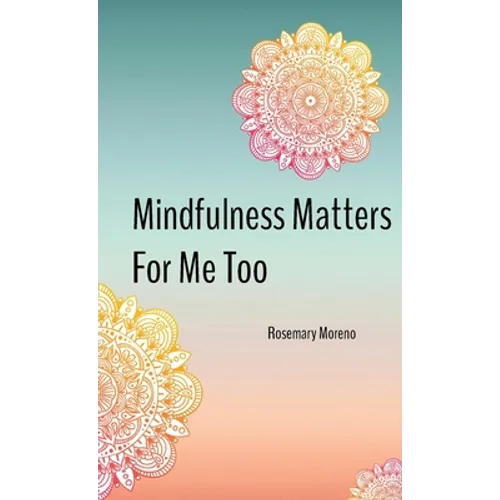 Mindfulness Matters For Me Too - Paperback