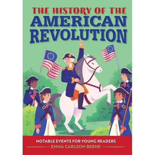 The History of the American Revolution: Notable Events for Young Readers - Paperback