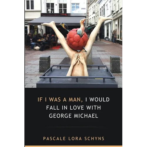 If I was a man, I would fall in love with George Michael - Paperback